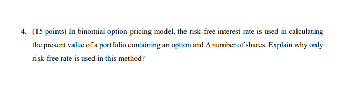  4. (15 points) In binomial option-pricing model, the risk-free interest rate