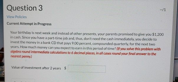  Question 3 --/1 View Policies Current Attempt in Progress Your birthday