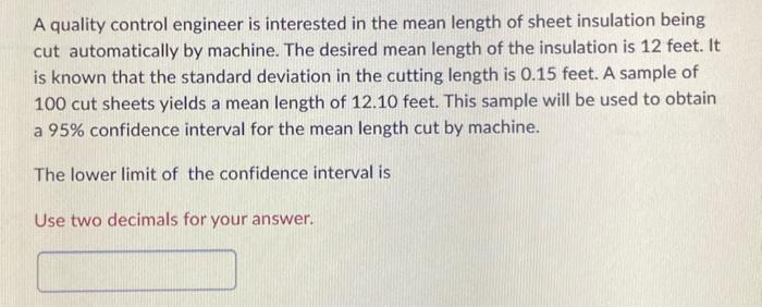  A quality control engineer is interested in the mean length of
