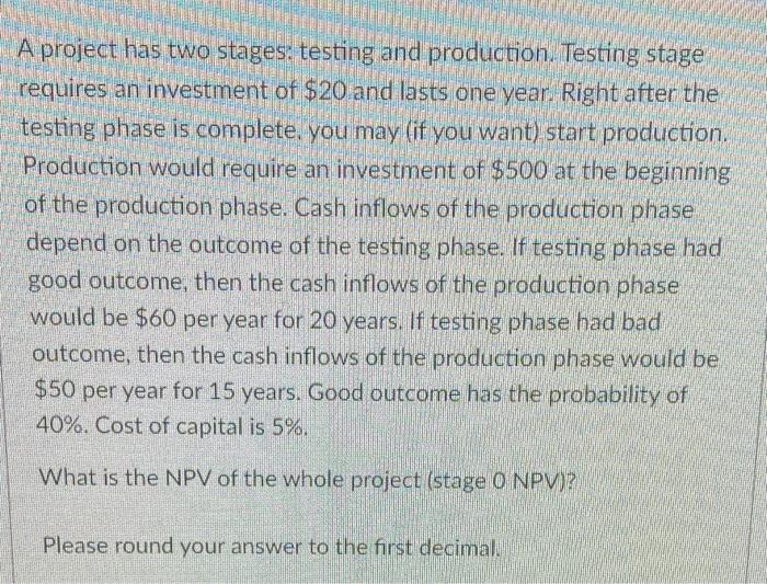  A project has two stages: testing and production. Testing stage requires