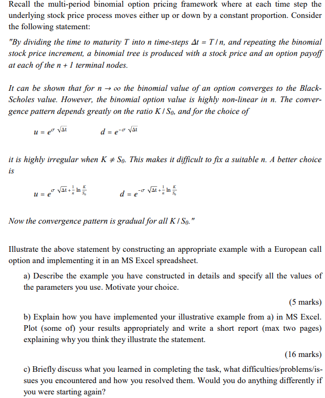  Recall the multi-period binomial option pricing framework where at each time