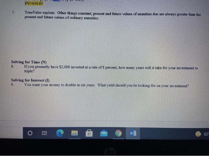  PV=454.65 7 True/False explain: Other things constant, present and future values