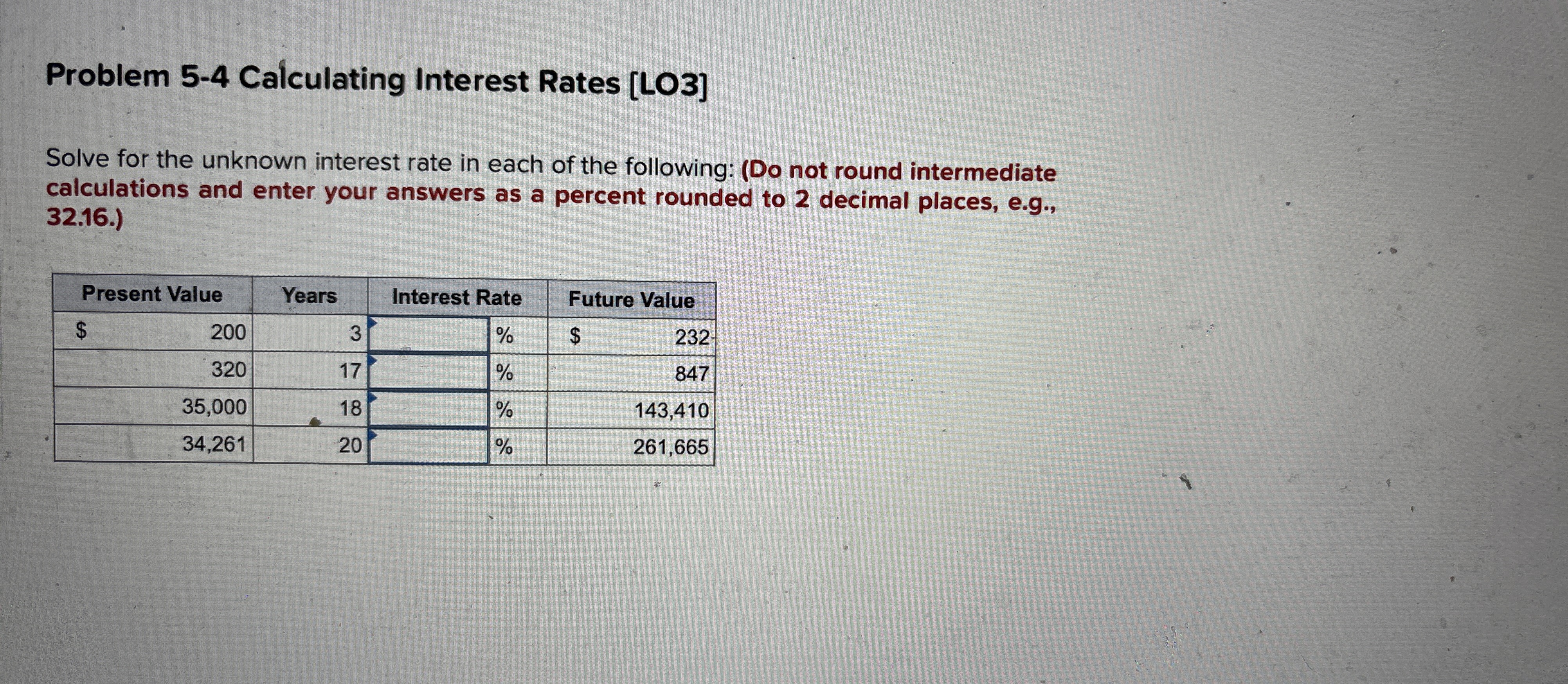  Problem 5-4 Calculating Interest Rates [LO3] Solve for the unknown interest