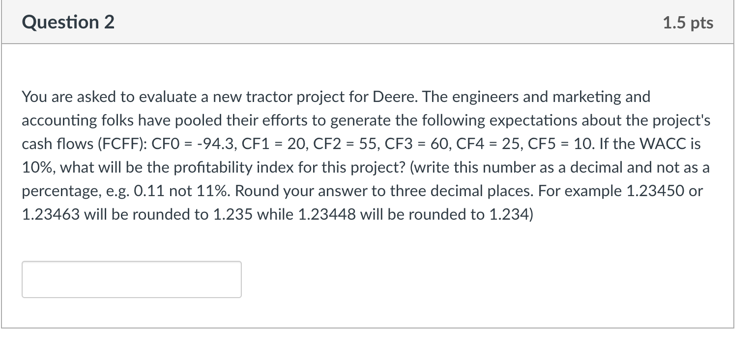  Question 2 1.5 pts You are asked to evaluate a new