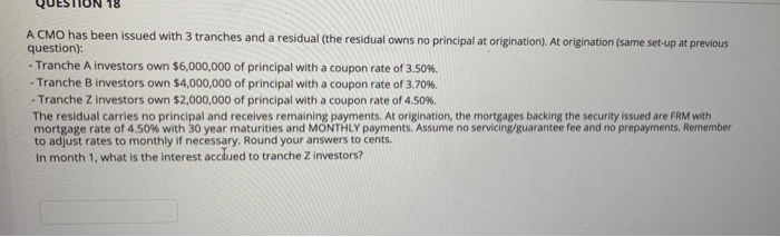  QUESTION 18 A CMO has been issued with 3 tranches and