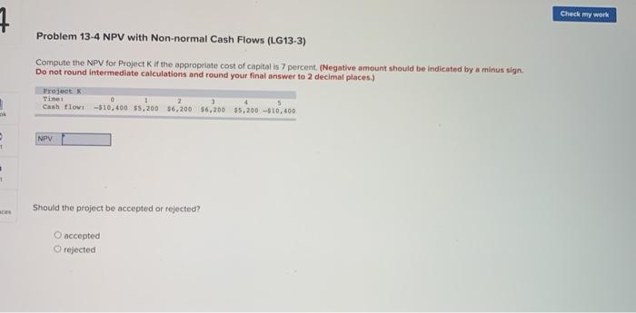  Check my work 7. Problem 13-4 NPV with Non-normal Cash Flows