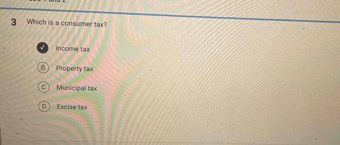 ch 4 lo 3 3 Which is a consumer tax? Income tax