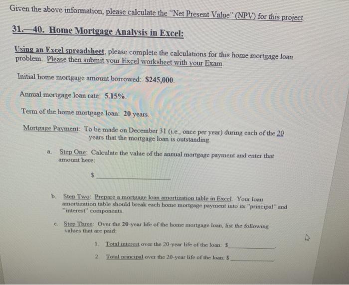 please complete the calculations for this Net Present Value (NPV) problem. Please
