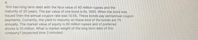 A firm has long term debt with the face value of