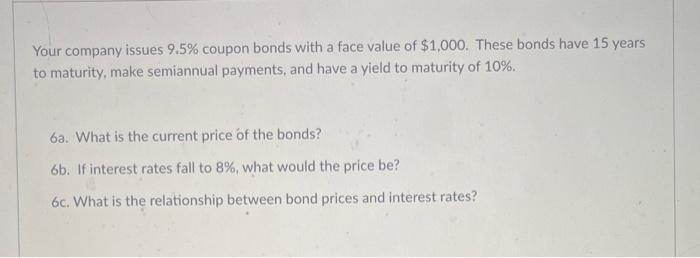  Your company issues 9.5% coupon bonds with a face value of