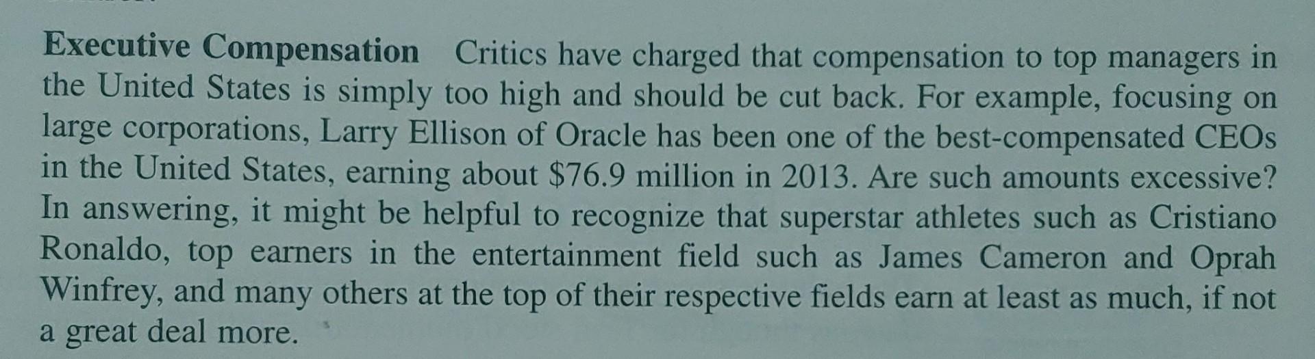 Executive Compensation Critics have charged that compensation to top managers in