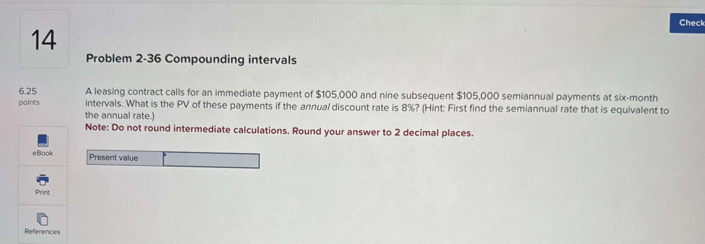  Problem 2-36 Compounding intervals A leasing contract calls for an immediate