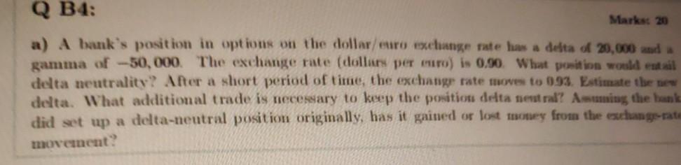 please answer this question Q B4: Marks 20 a) A bank's