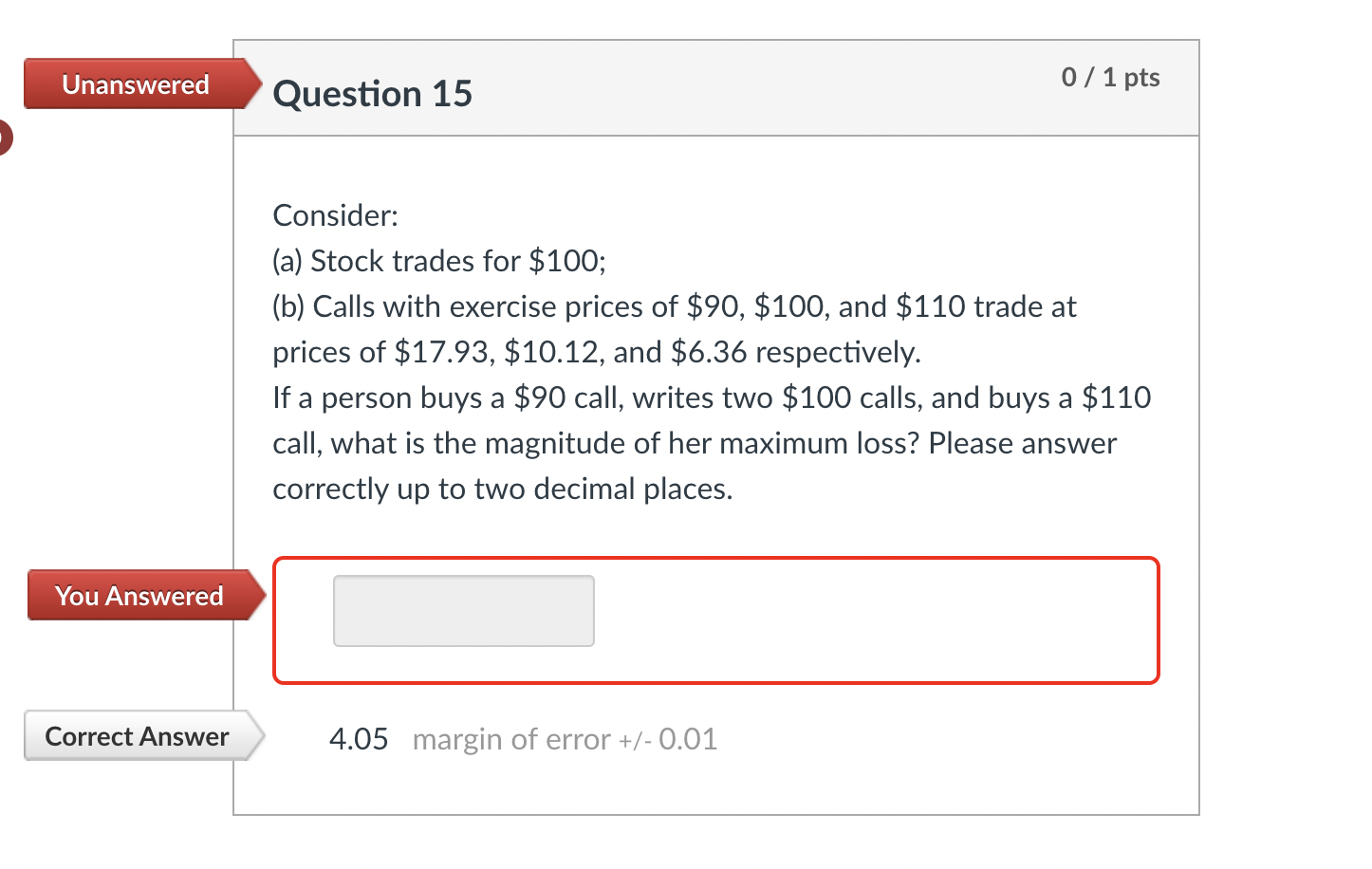 Consider: (a) Stock trades for $100; (b) Calls with exercise prices