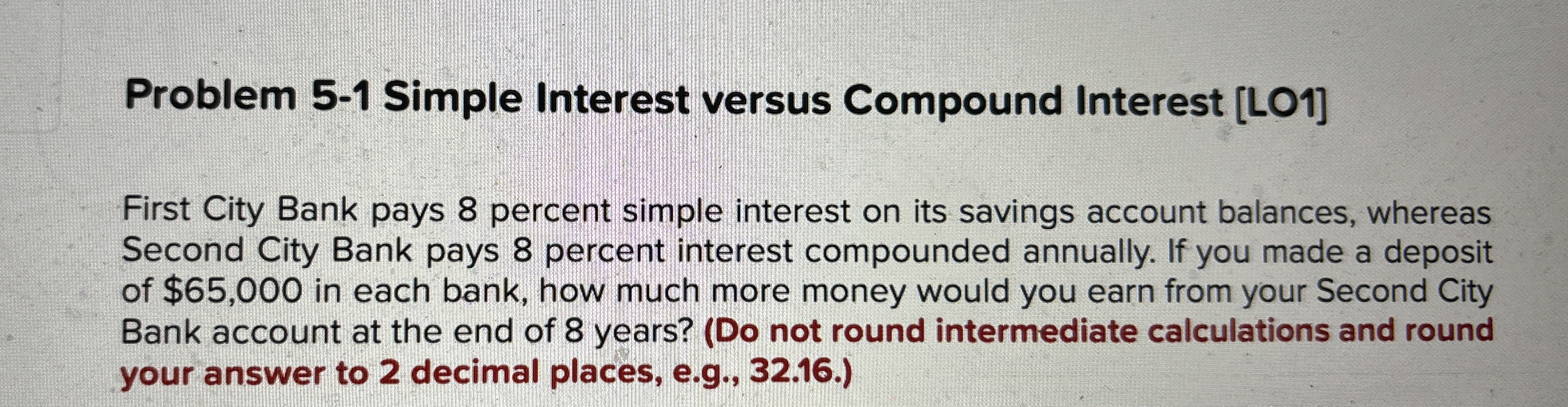  Problem 5-1 Simple Interest versus Compound Interest [LO1] First City Bank