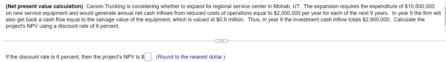 (Net present value calculation) Carson Trucking is considering whether to expand