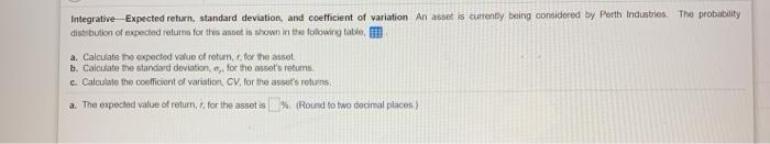  Integrative-Expected return, standard deviation, and coefficient of variation An asset is