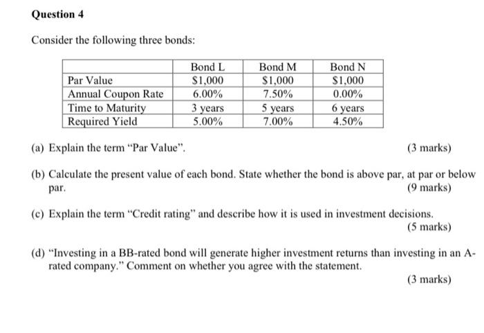  Question 4 Consider the following three bonds: Par Value Annual Coupon