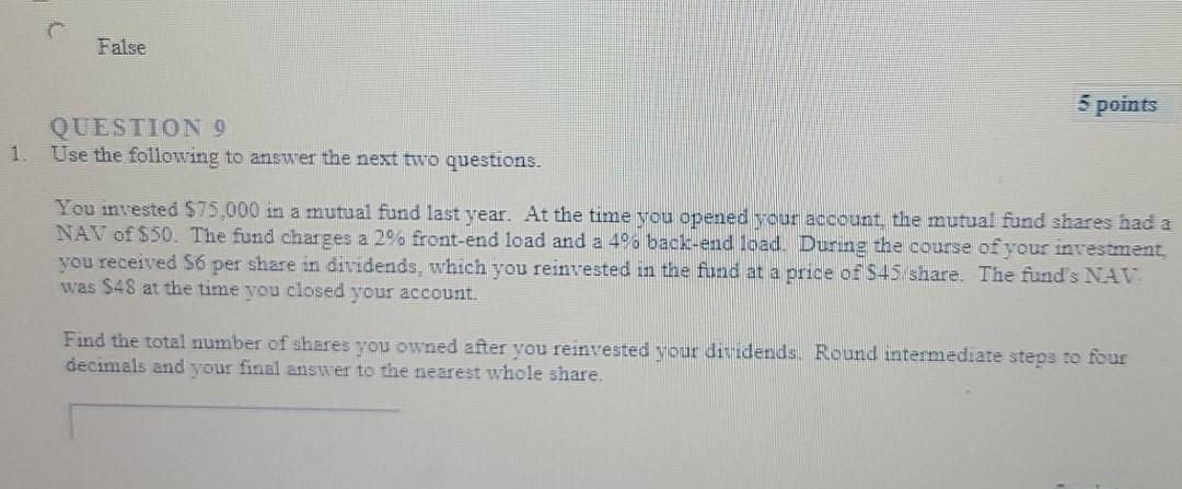 False 5 points 1. QUESTION 9 Use the following to answer