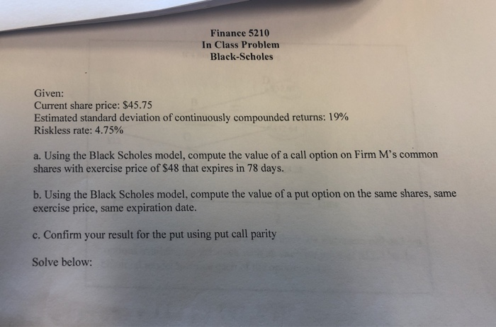  Given Current share price: $45.75 Estimated standard deviation of continuously compounded