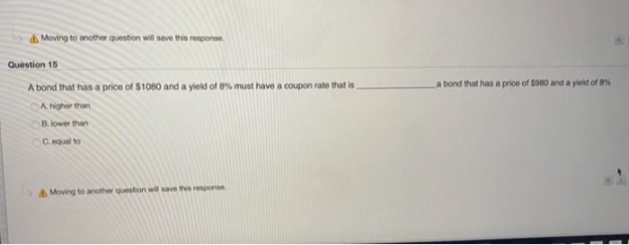  Moving to another question will save this response Question 15 A