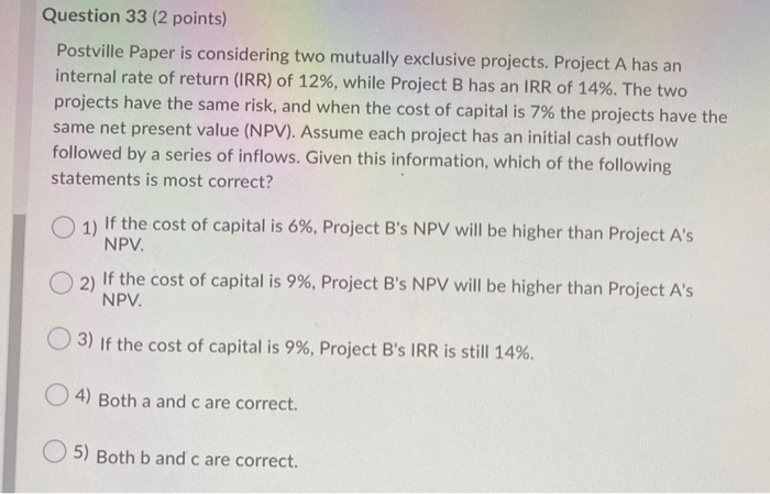  Question 33 (2 points) Postville Paper is considering two mutually exclusive