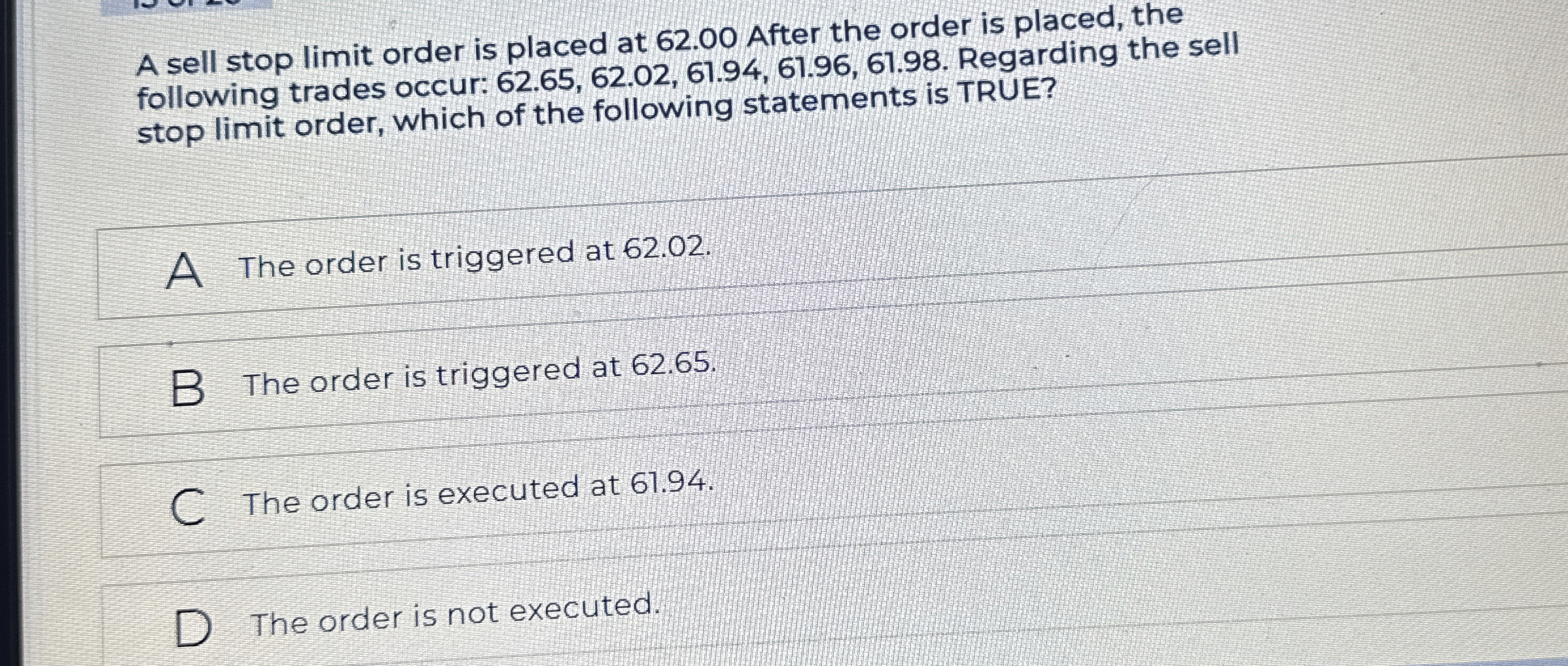  A sell stop limit order is placed at 62.00 After the