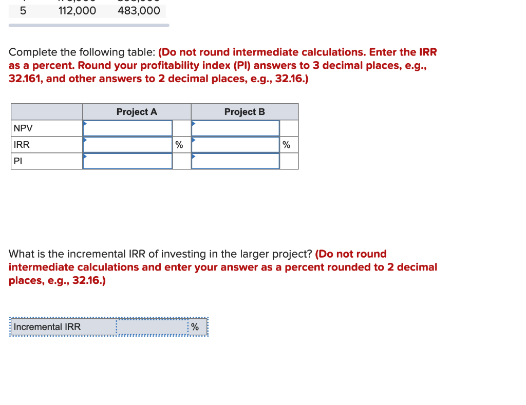 Assume the discount rate for both projects is 9 percent. Project A: