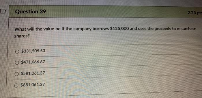 - 39) XYZ expects its EBIT to be $79,000 every year forever.