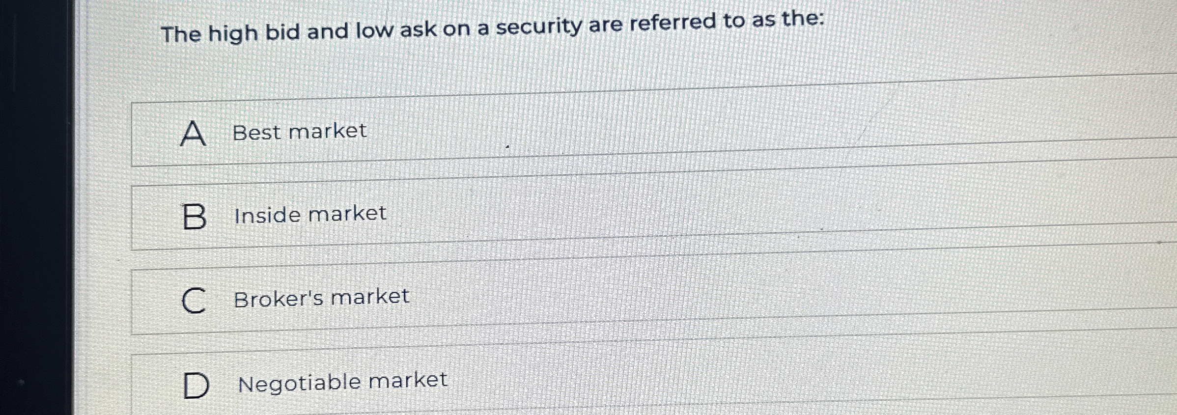  The high bid and low ask on a security are referred
