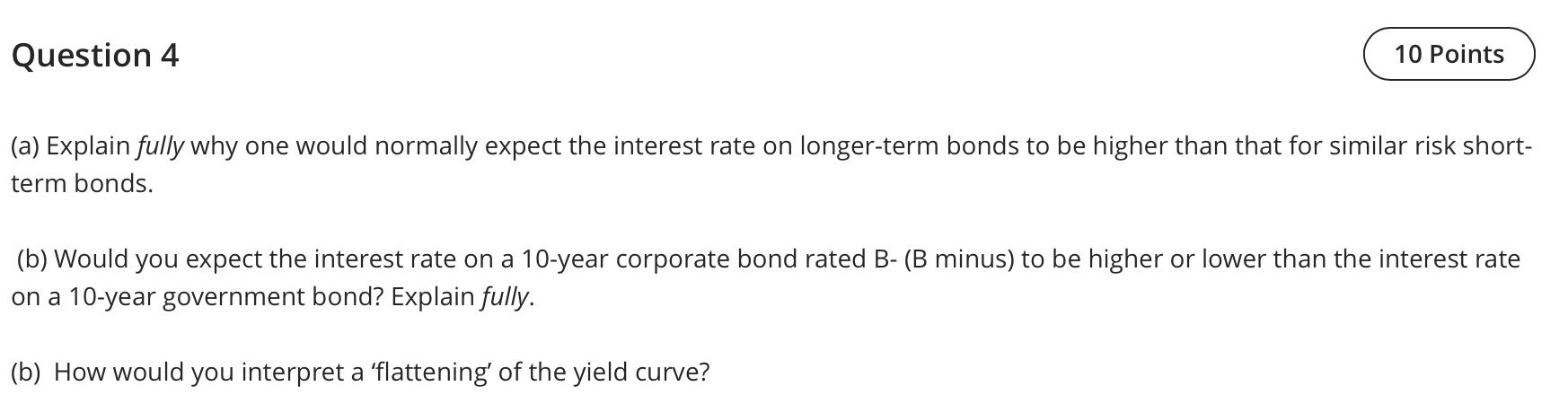 Question 4 10 Points (a) Explain fully why one would normally