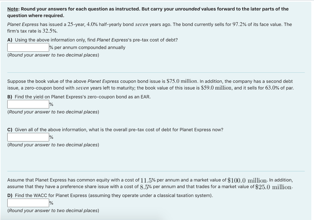 Note: Round your answers for each question as instructed. But carry