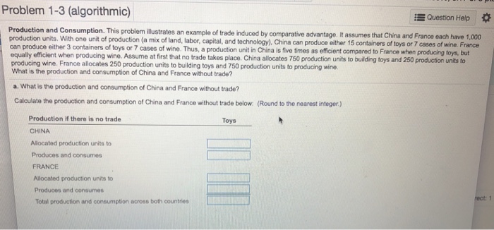  Problem 1-3 (algorithmic) Question Help Production and Consumption. This problem illustrates