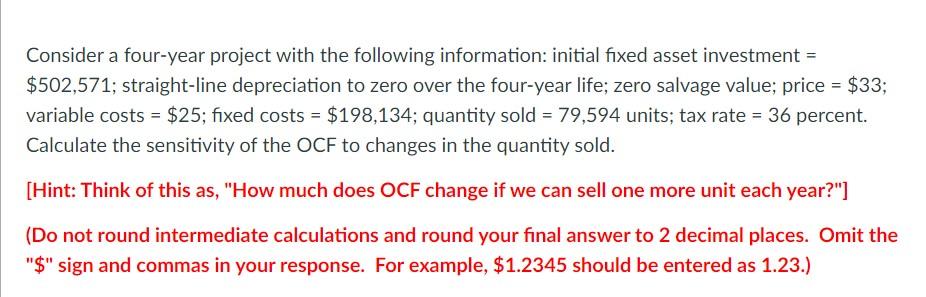 Consider a four-year project with the following information: initial fixed asset