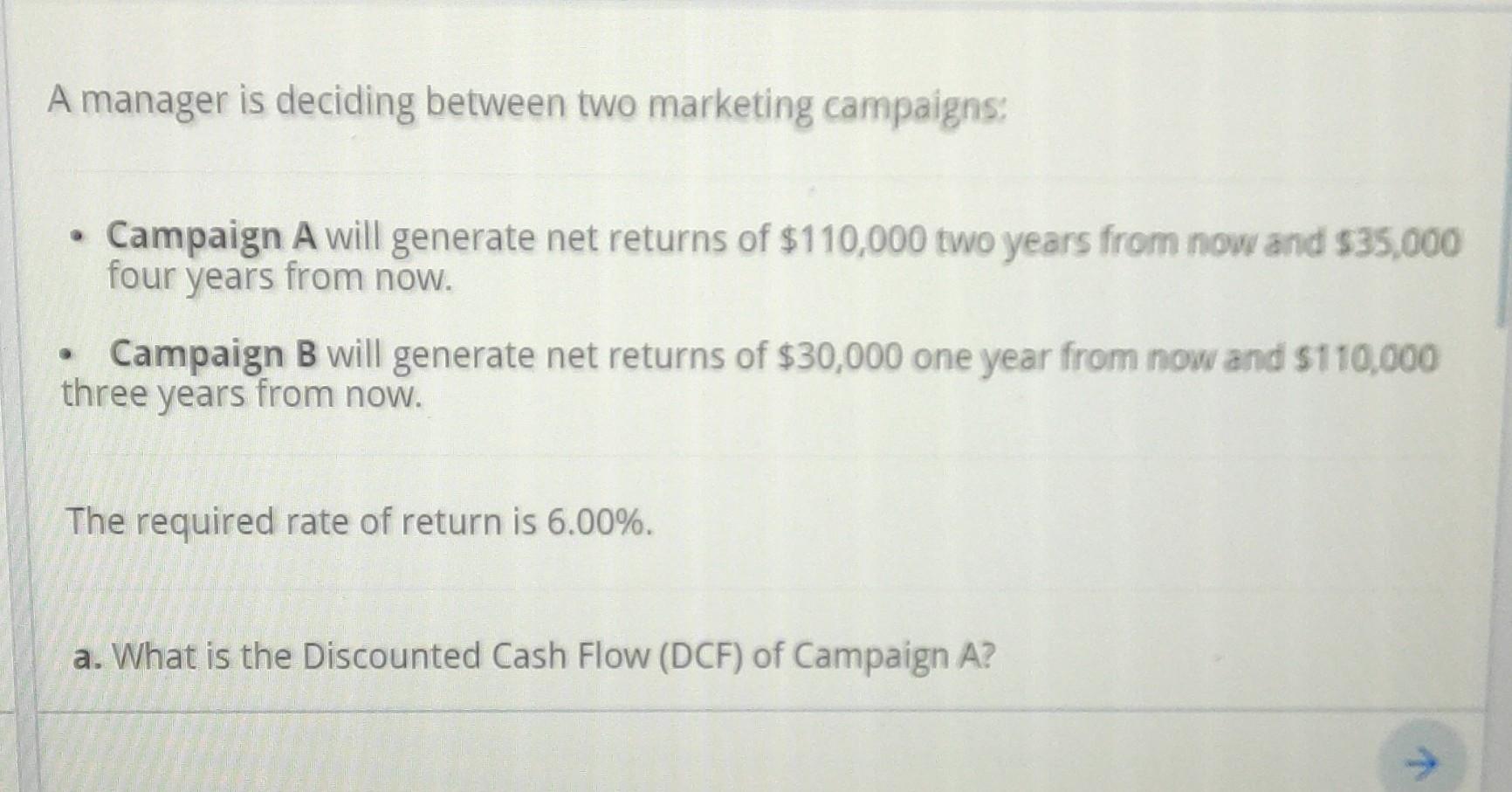  manager is deciding between two marketing campaigns: Campaign A will generate