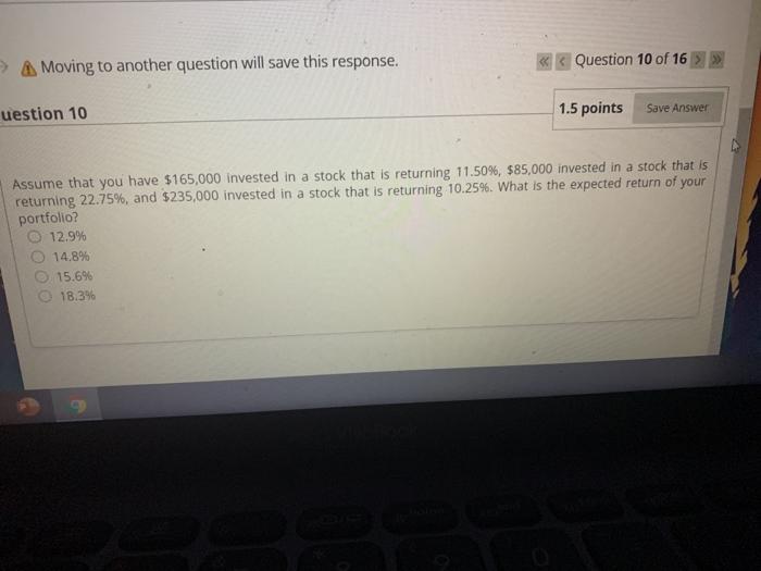  > A Moving to another question will save this response. Question