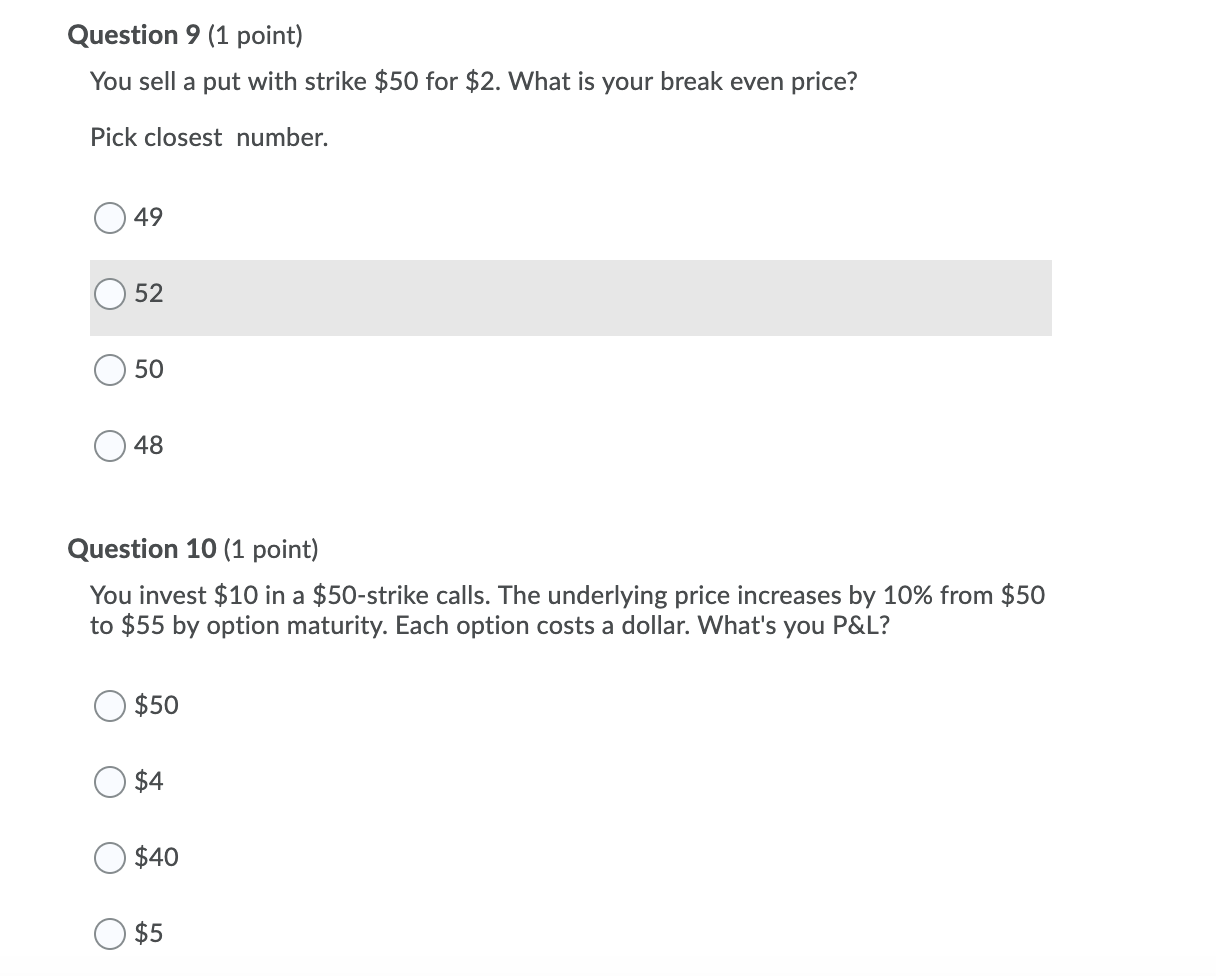 Question 9 (1 point) You sell a put with strike $50