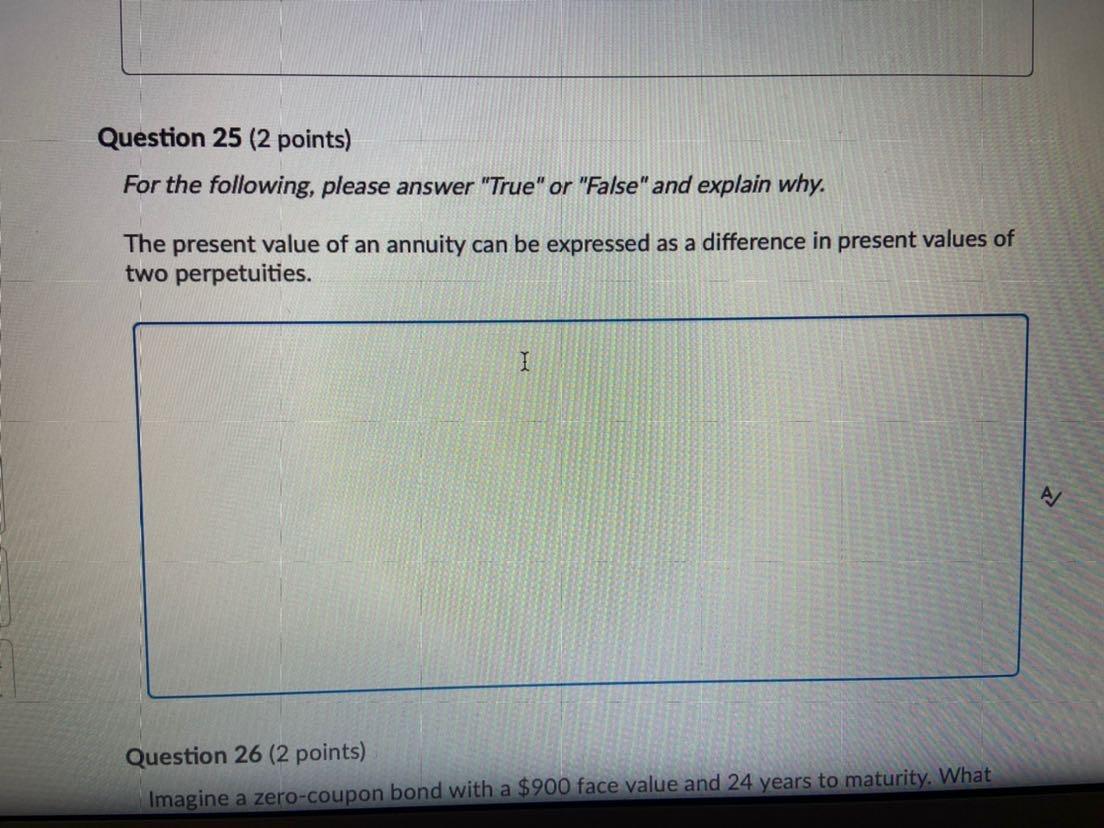  Question 25 (2 points) For the following, please answer "True" or