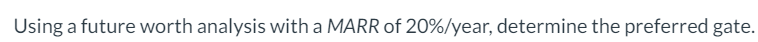 Using a future worth analysis with a MARR of 20%/year, determine
