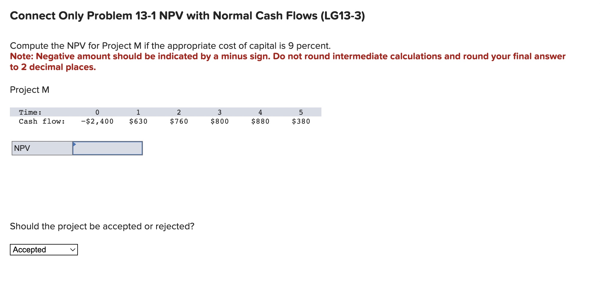 Connect Only Problem 13-1 NPV with Normal Cash Flows (LG13-3) Compute