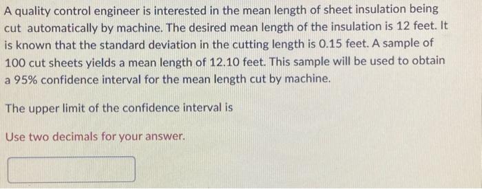  A quality control engineer is interested in the mean length of