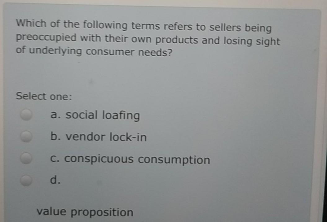 True False Which of the following terms refers to sellers being preoccupied
