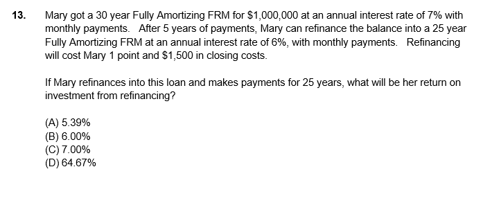 13. Mary got a 30 year Fully Amortizing FRM for $1,000,000