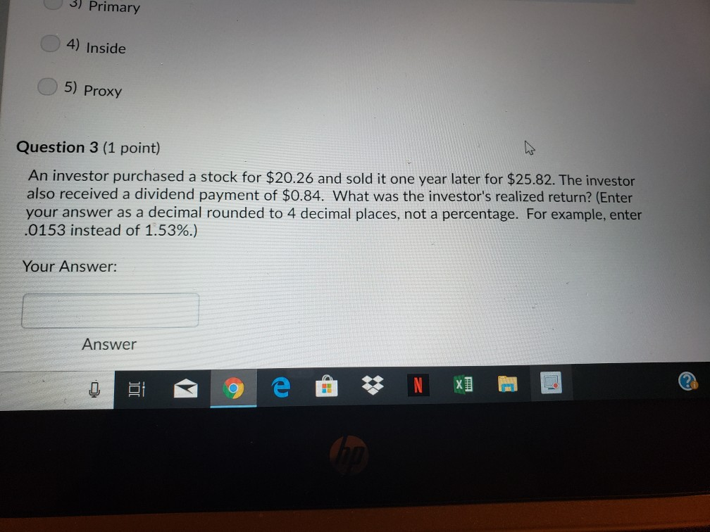3) Primary 4) Inside 5) Proxy Question 3 (1 point) An