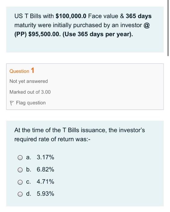  US T Bills with $100,000.0 Face value & 365 days maturity