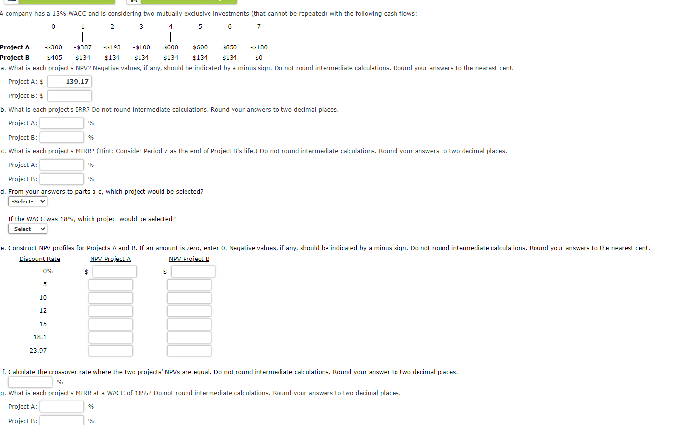  a. What is each project's NPV? Negative values, if any, should