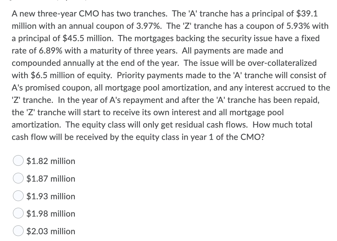 A new three-year CMO has two tranches. The 'A' tranche has