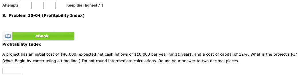 Attempts Keep the Highest / 1 8. Problem 10-04 (Profitability Index)
