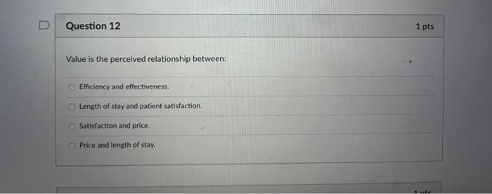  Question 12 1 pts Value is the perceived relationship between: Efficiency