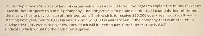 A = 9 % 7. A couple owns 50 acres of land